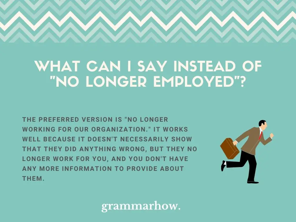 Better Ways To Say No Longer Employed