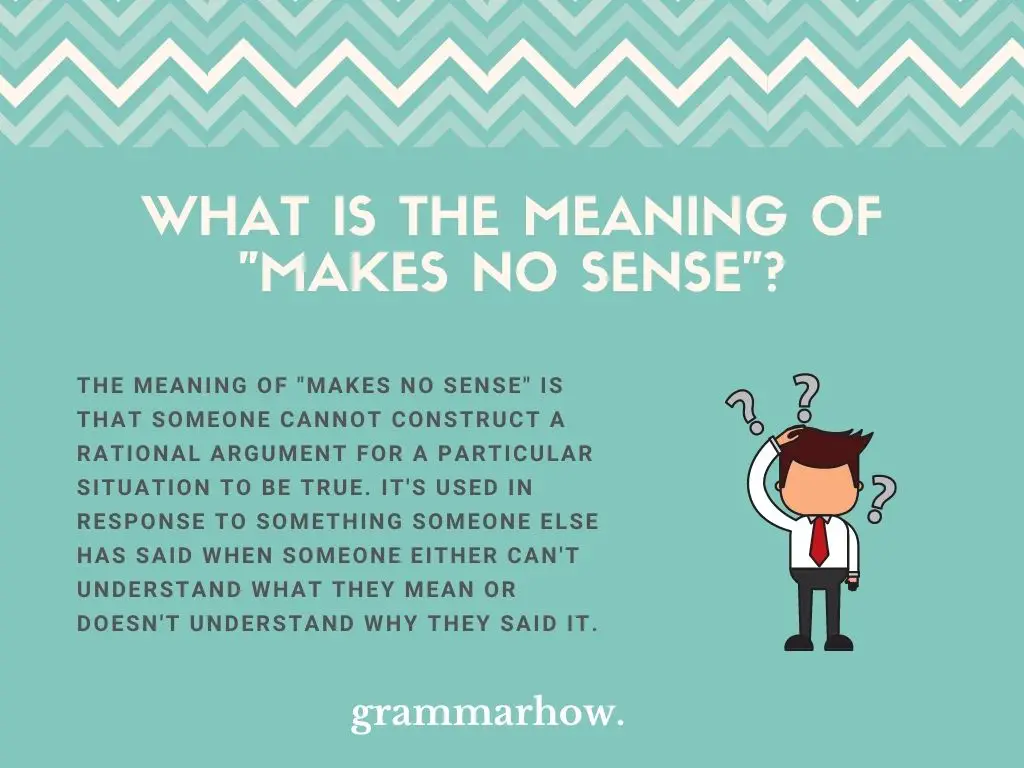 What Is The Meaning Of "Makes No Sense"?