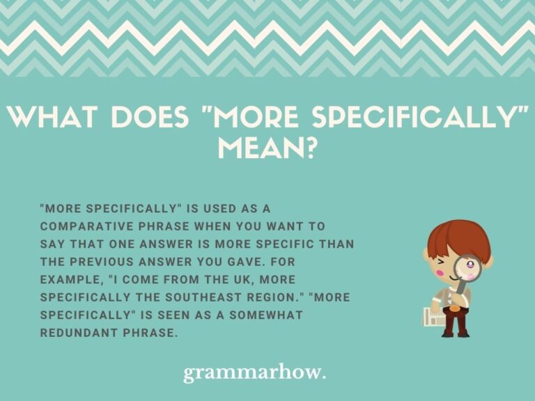 How To Use "More Specifically" In A Sentence (12 Examples)