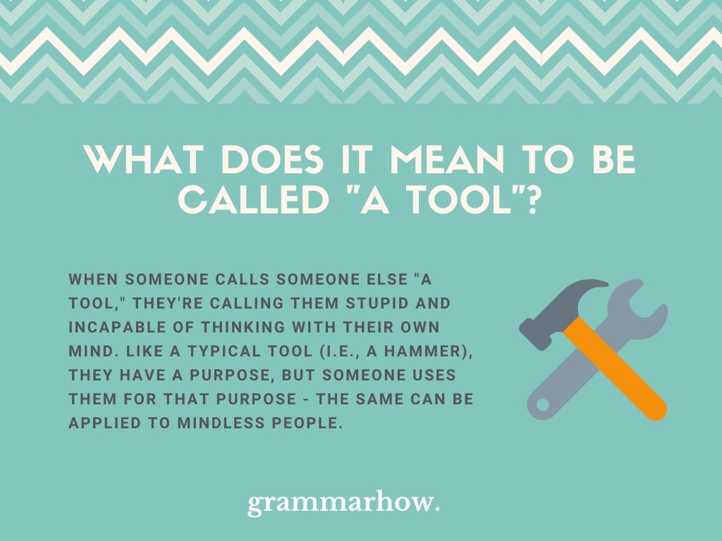 What Does It Mean To Be Called "A Tool"?