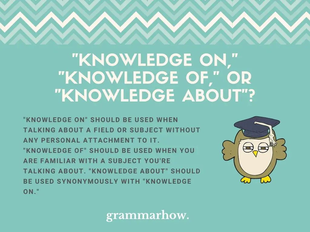 Is It "Knowledge On," "Knowledge Of," Or "Knowledge About"?