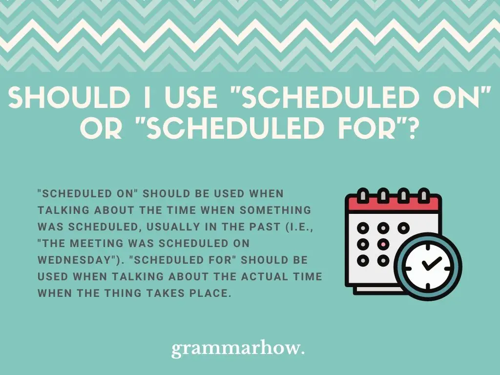 Should I Use "Scheduled On" Or "Scheduled For"?