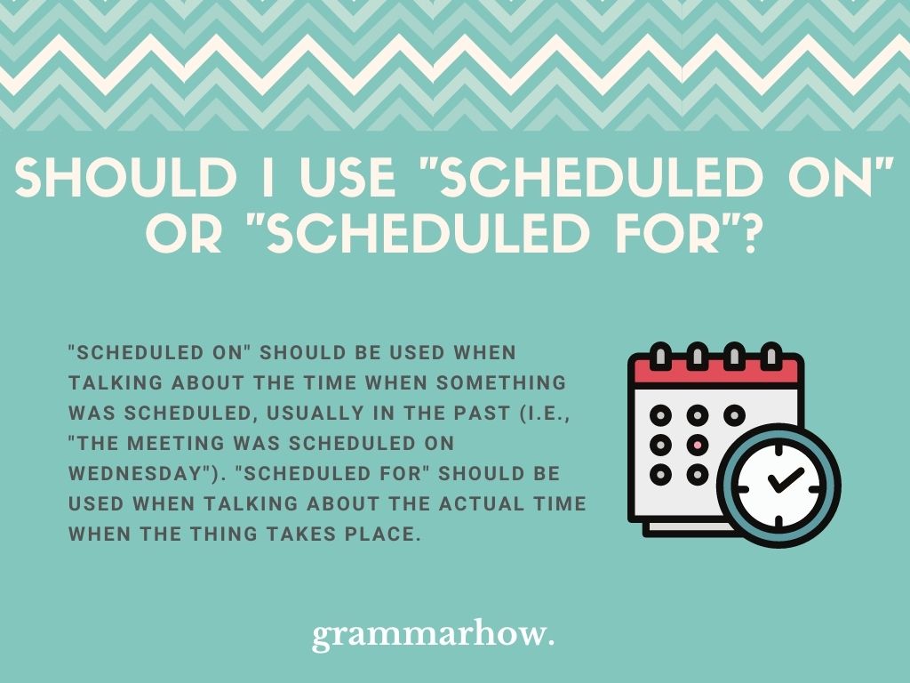 Should I Use "Scheduled On" Or "Scheduled For"?