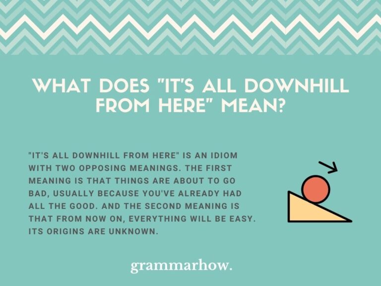 it-s-all-downhill-from-here-meaning-origin-helpful-examples