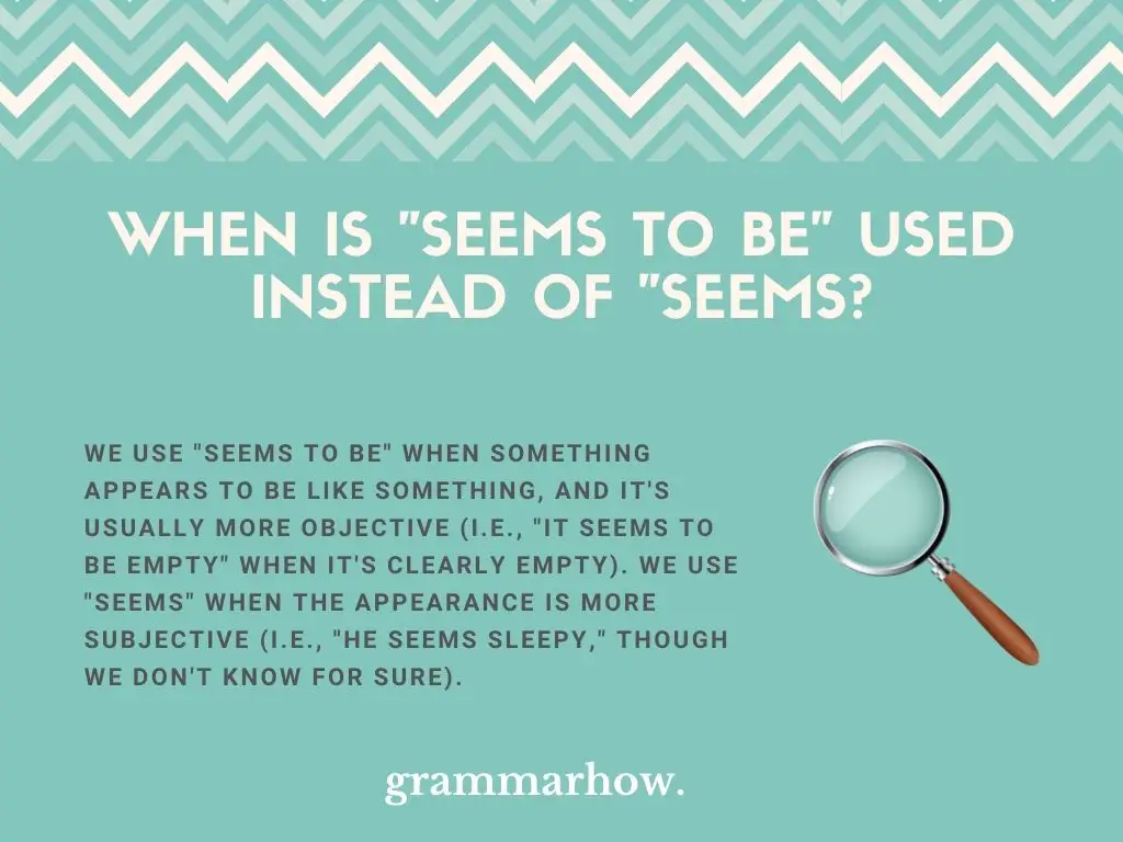 When Is "Seems To Be" Used Instead Of "Seems?