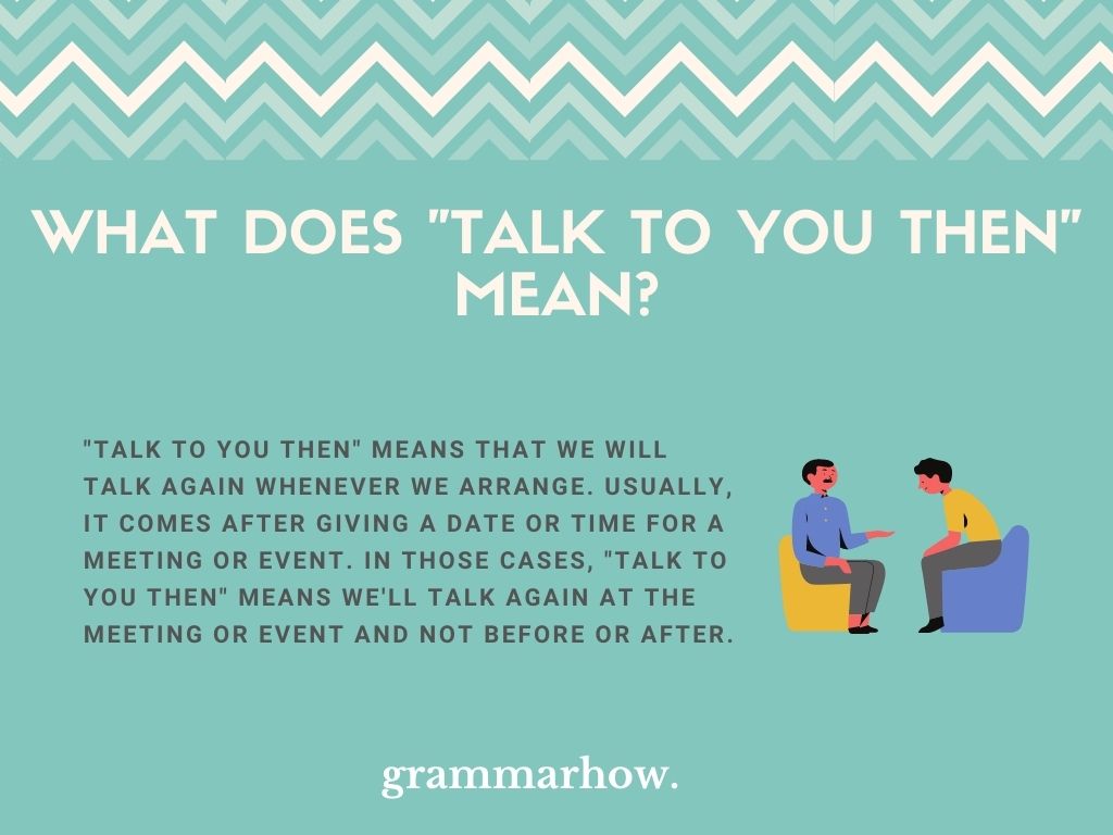 What Does "Talk To You Then" Mean?