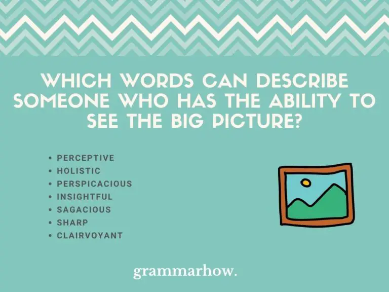 7 Words To Describe Someone Who Is Able To See The Big Picture