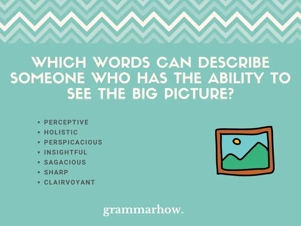 Which Words Can Describe Someone Who Has The Ability To See The Big Picture?