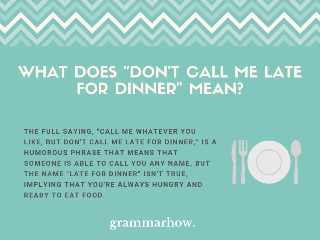 What Does "Don't Call Me Late For Dinner" Mean?