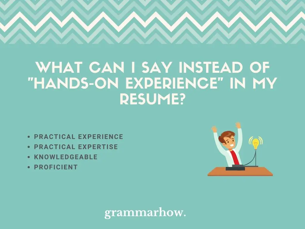 What Can I Say Instead Of "Hands-On Experience" In My Resume?