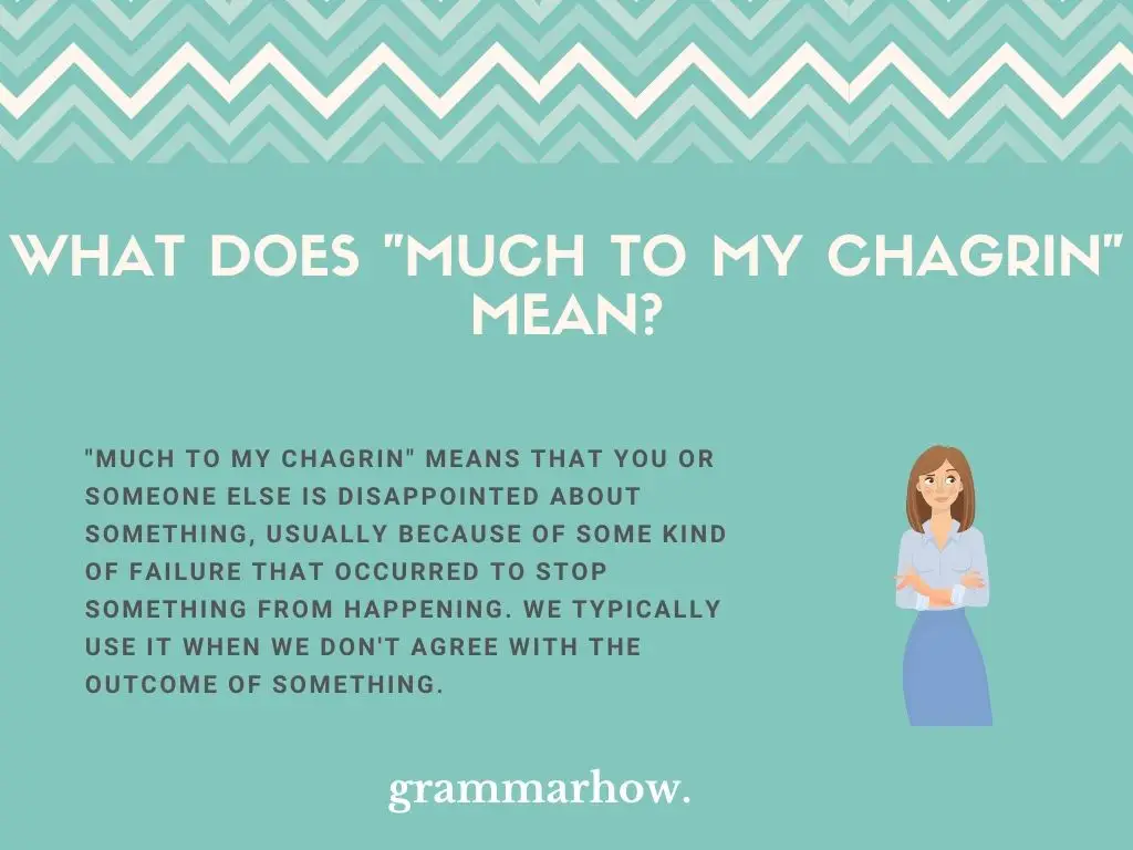 What Does "Much To My Chagrin" Mean?