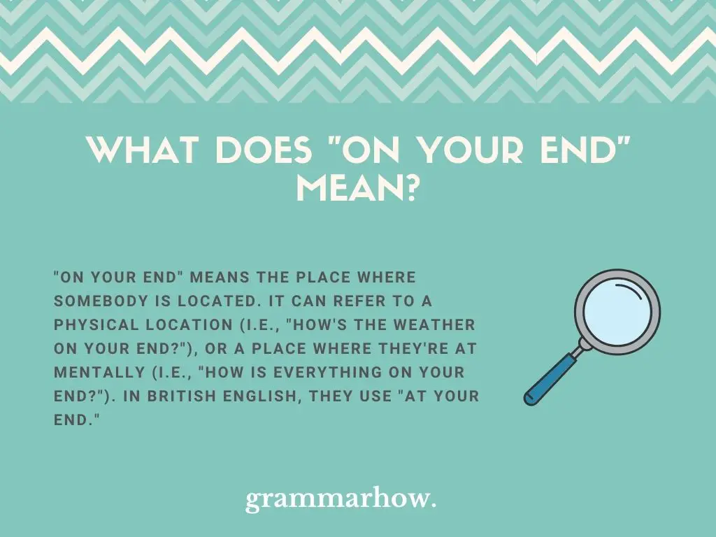 What Does "On Your End" Mean?