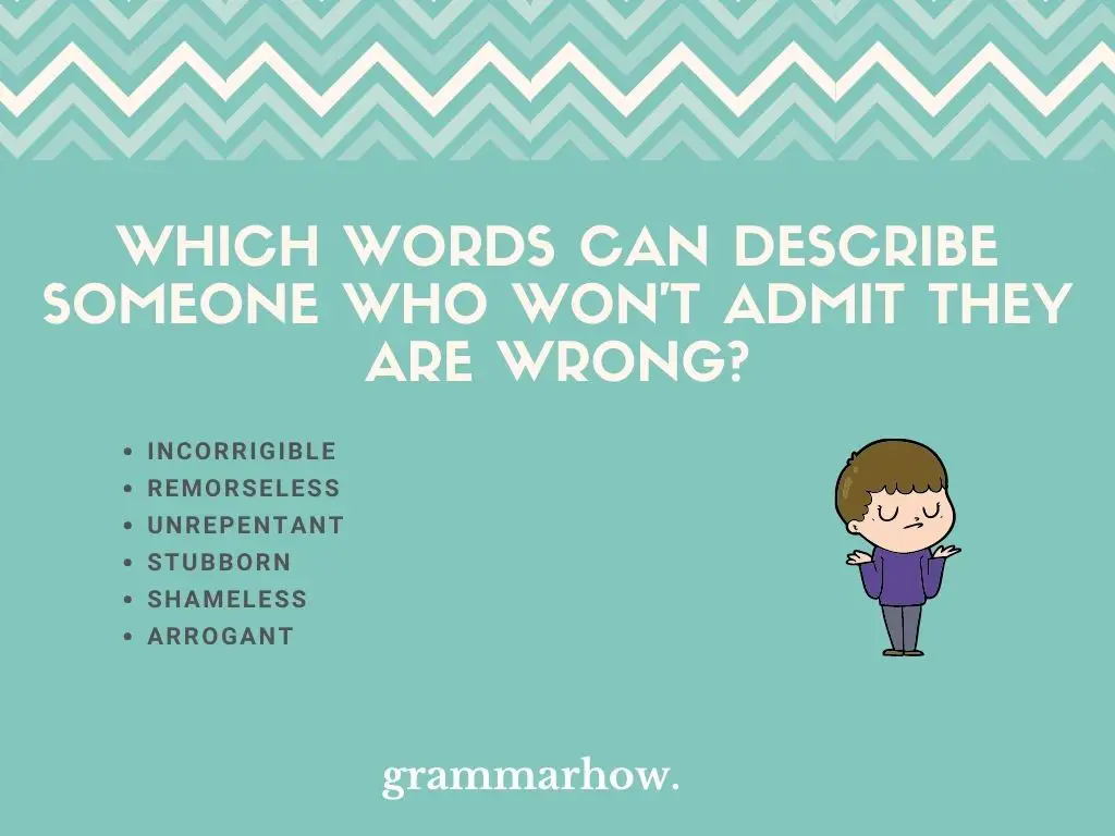 Which Words Can Describe Someone Who Won't Admit They Are Wrong?
