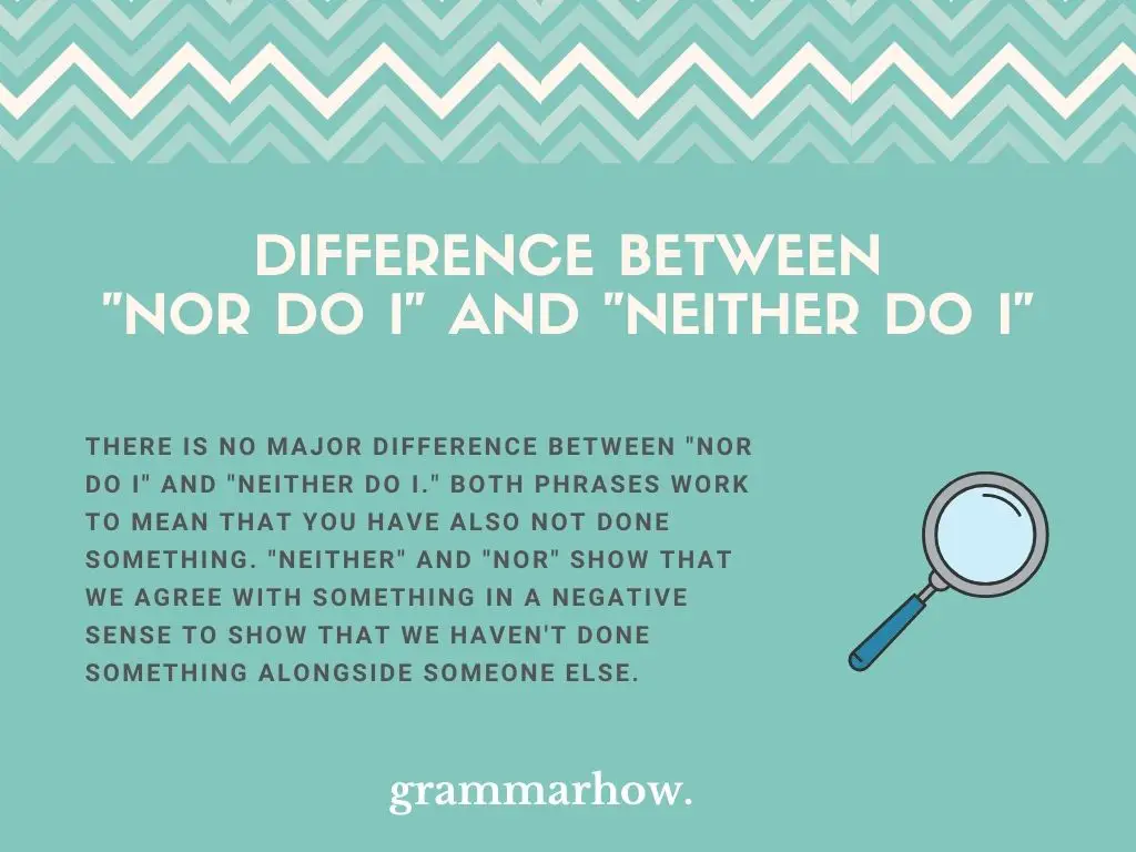 What Is The Difference Between "Nor Do I" And "Neither Do I"?