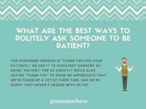 7 Best Ways To Politely Ask Someone To Be Patient