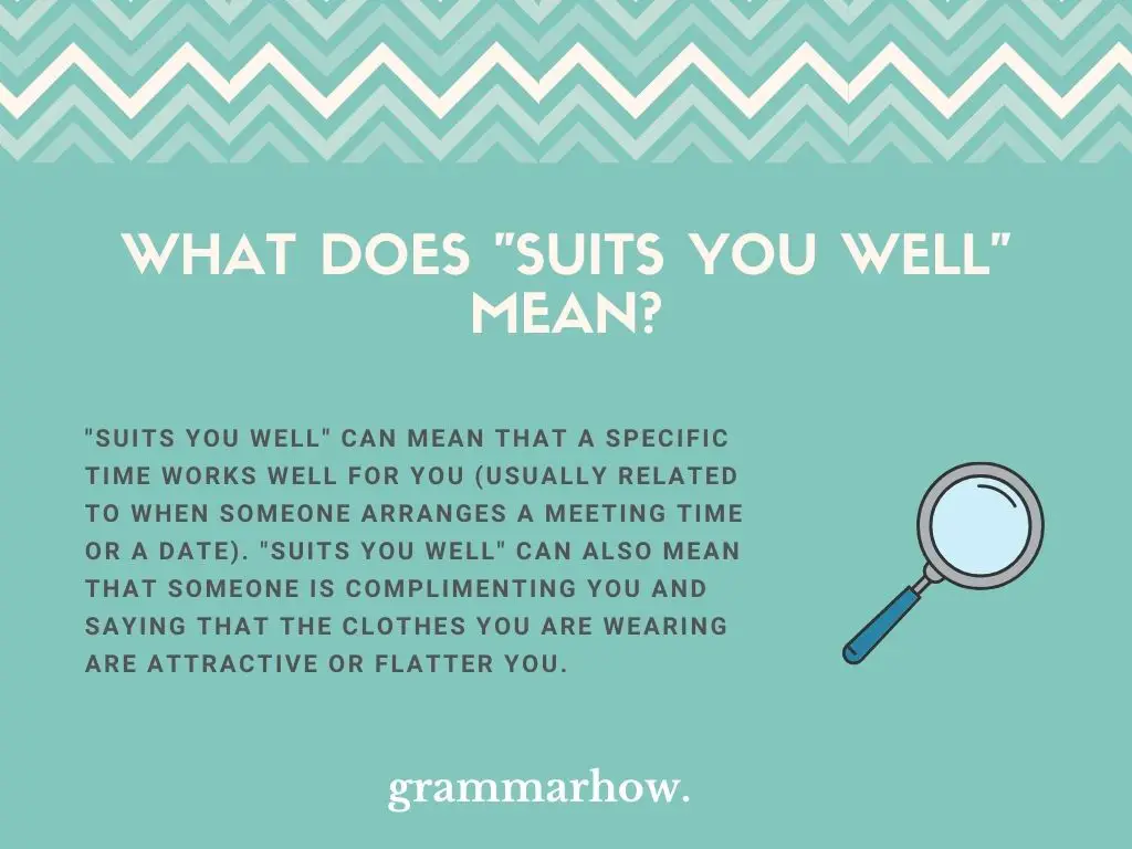 What Does "Suits You Well" Mean?