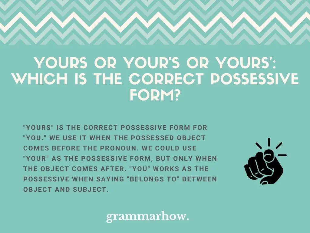 Yours or Your's or Yours': Which Is The Correct Possessive Form?