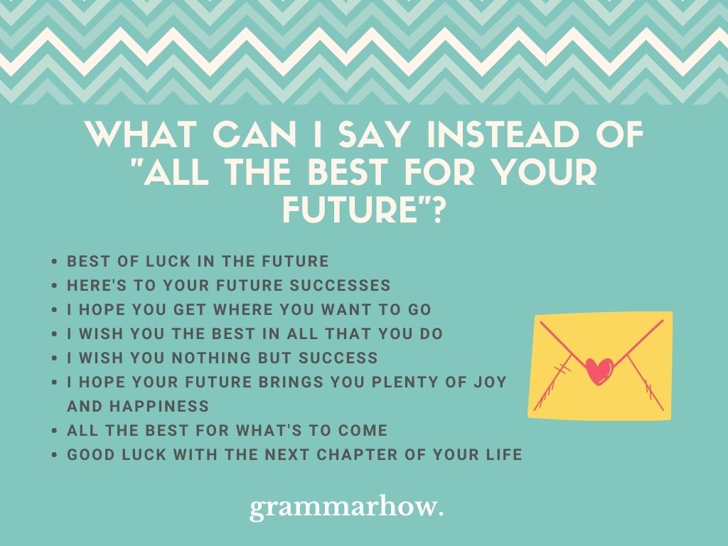 I Wish You The Best Of Luck In Your Future Endeavors 8 Better Ways To Say "All The Best For Your Future"