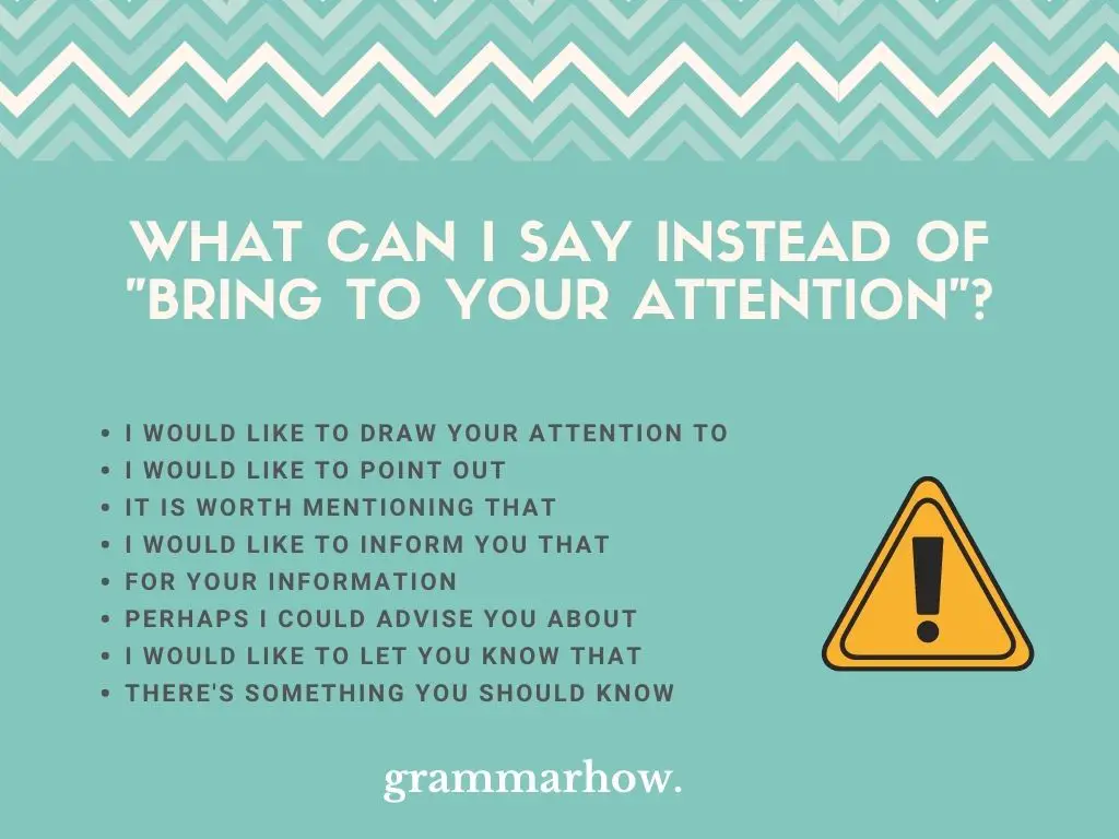 better ways to say bring to your attention