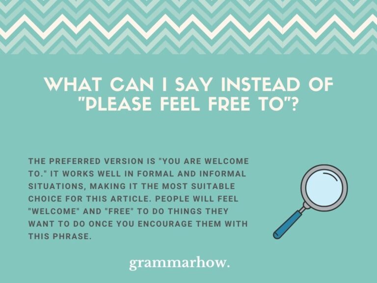 11 Better Ways To Say Please Feel Free To 