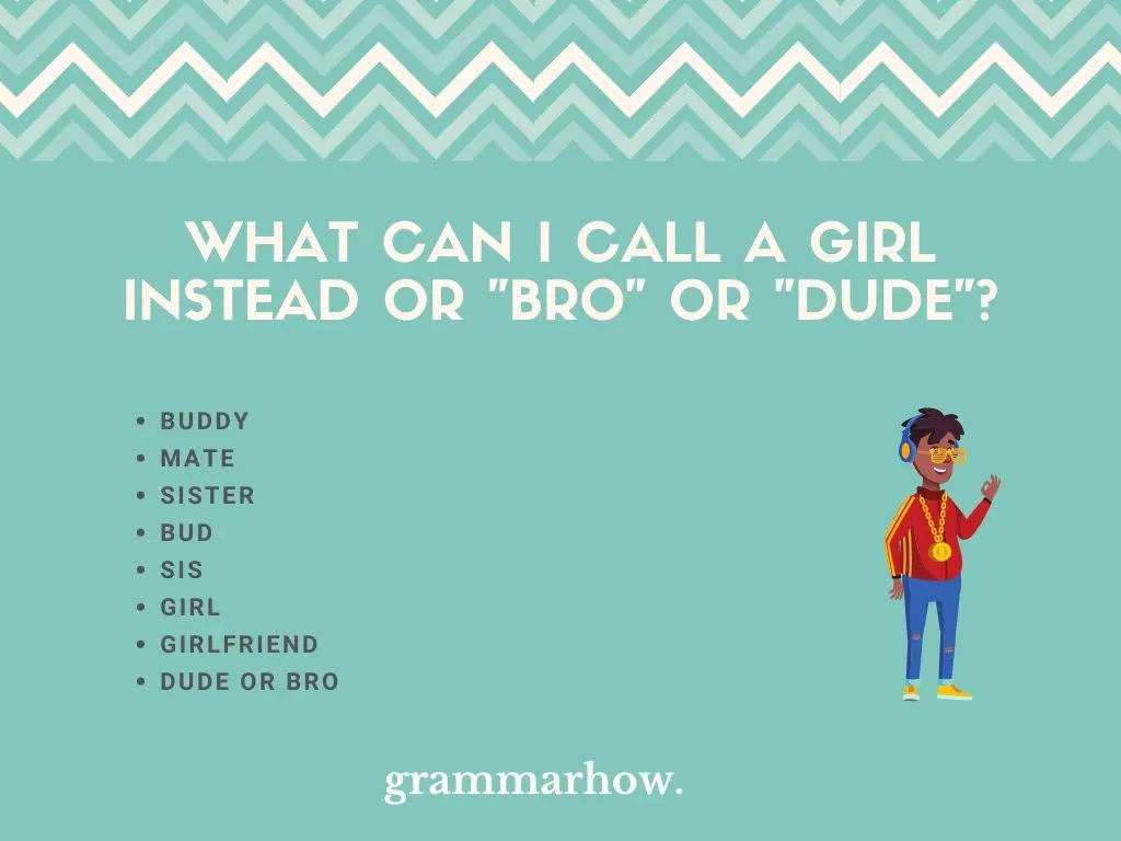 things to call a girl instead of bro or dude
