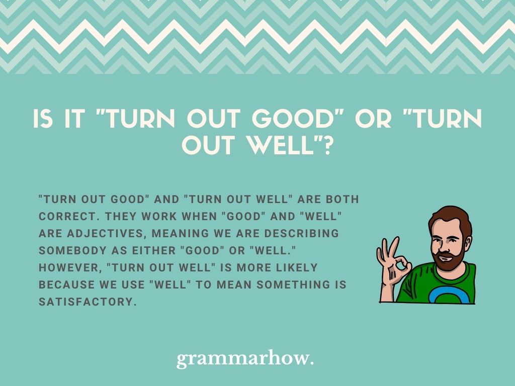 turn out good or well