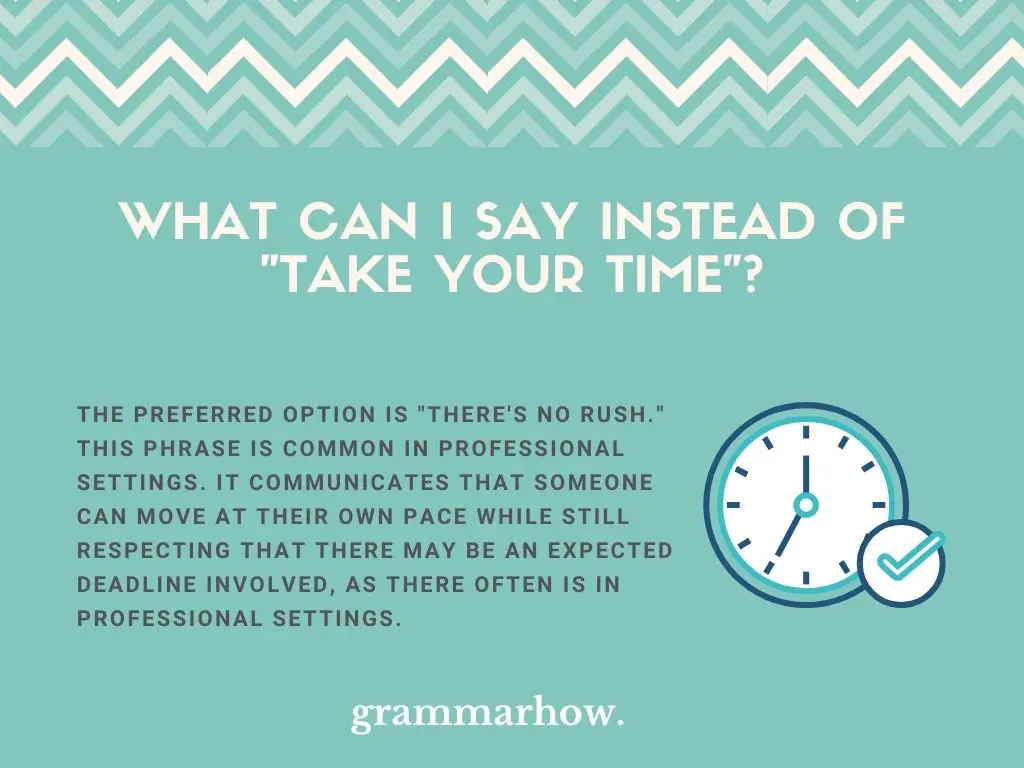 Better Ways To say Take Your Time