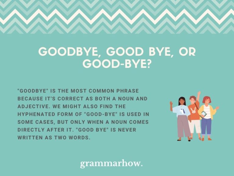 Goodbye, Good Bye, Or Good-bye? (Helpful Examples)