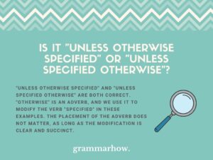 “Unless Otherwise Specified” or “Unless Specified Otherwise”?