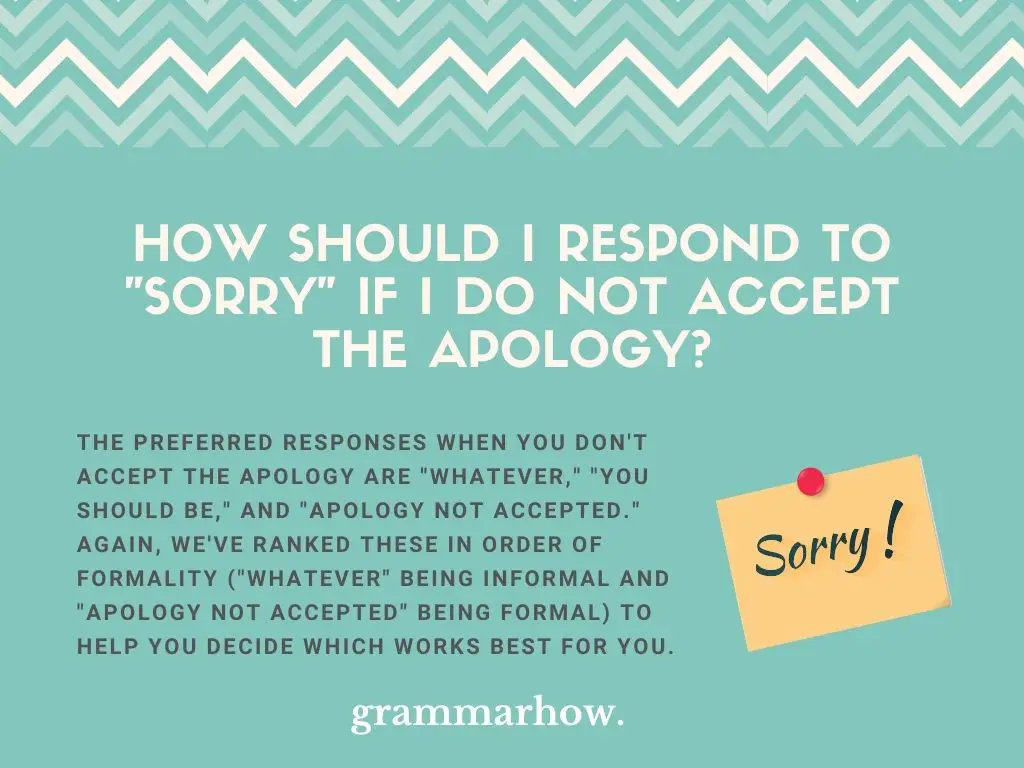 Best Ways To Respond To “Sorry” when not accepting the apology