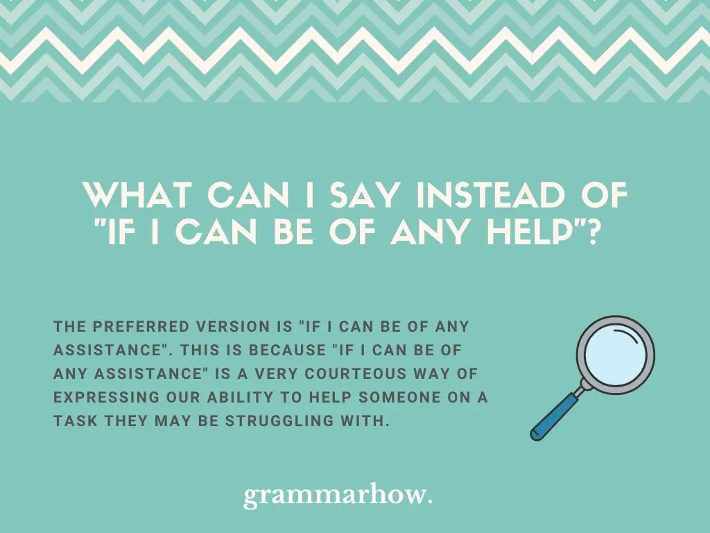 Better Ways To Say “If I Can Be Of Any Help”