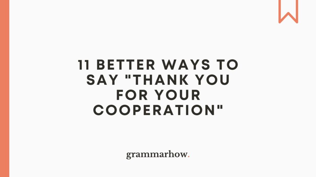 11 Better Ways To Say Thank You For Your Cooperation 