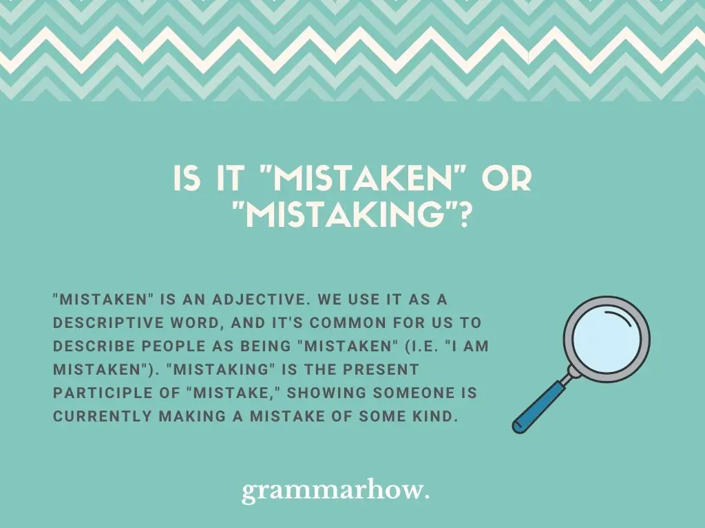 “Mistaken” vs. “Mistaking”