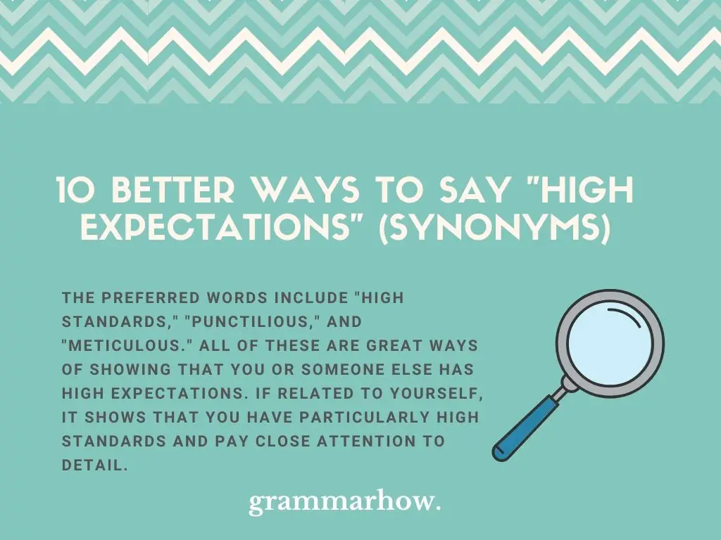 Better Ways To Say High Expectations (Synonyms)