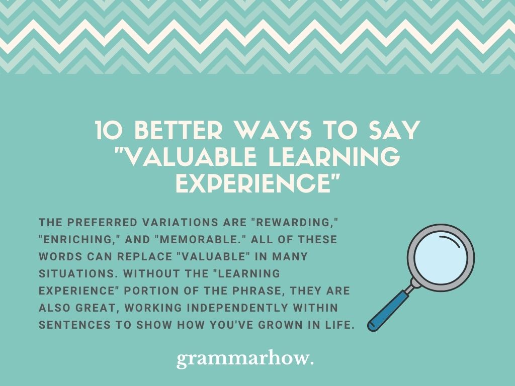 10 Better Ways To Say Valuable Learning Experience 