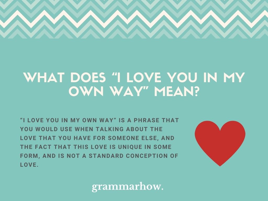 I Love You In My Own Way True Meaning Explained