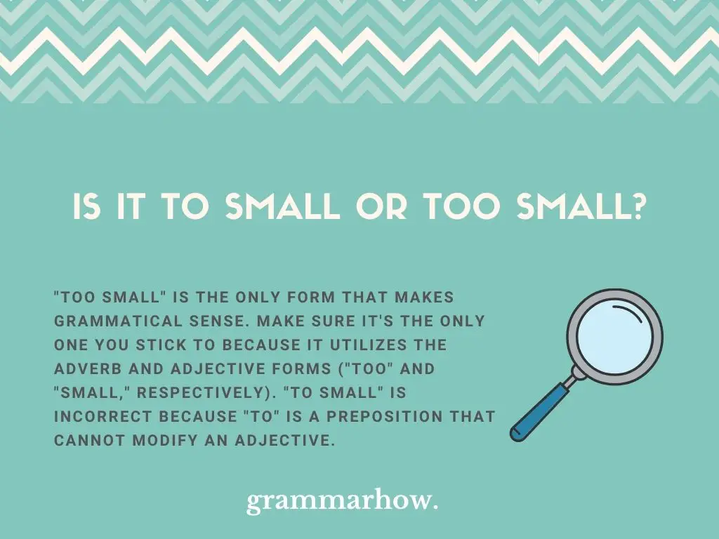 to or too small