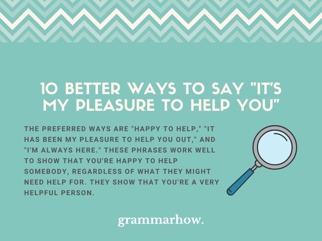 10 Better Ways To Say It s My Pleasure To Help You 