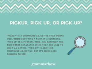 Pickup, Pick up, or Pick-up? (Helpful Examples)