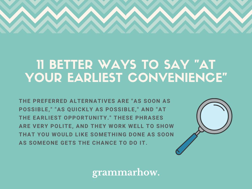 11 Better Ways To Say At Your Earliest Convenience 