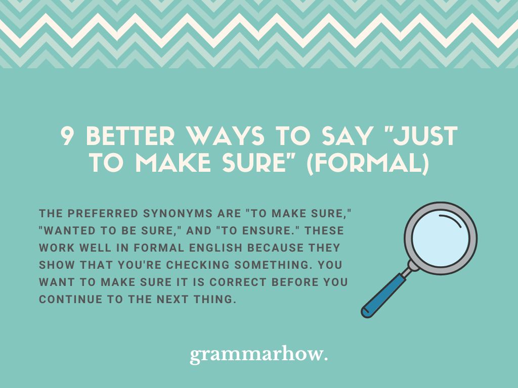 9 Better Ways To Say Just To Make Sure Formal 