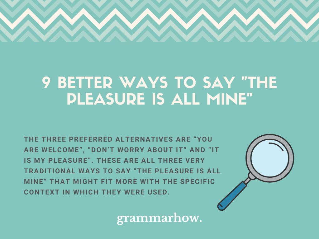 9 Better Ways To Say The Pleasure Is All Mine 