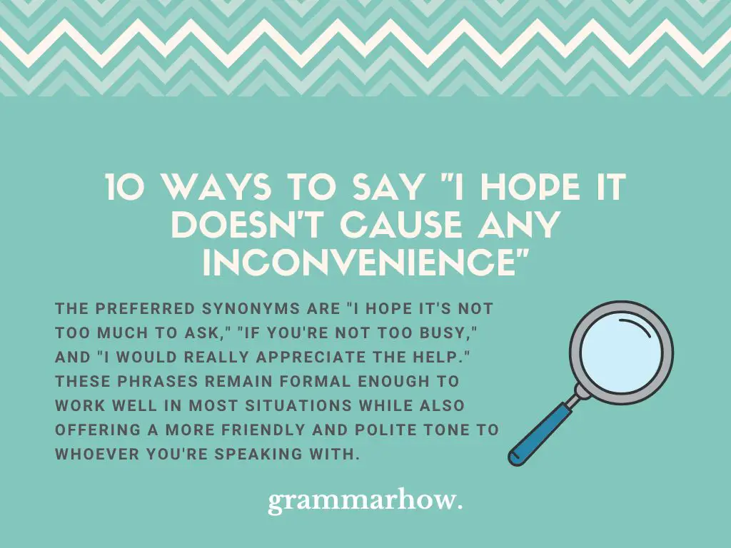 Ways to Say I Hope It Doesn't Cause Any Inconvenience