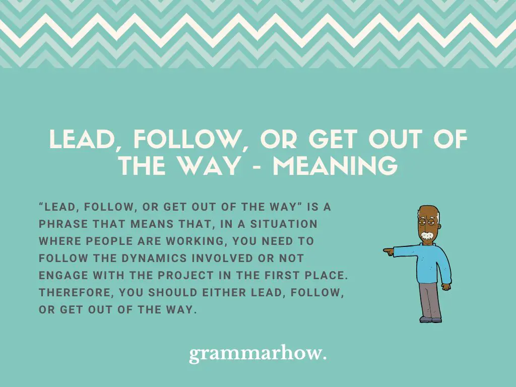 lead follow or get out of the way meaning