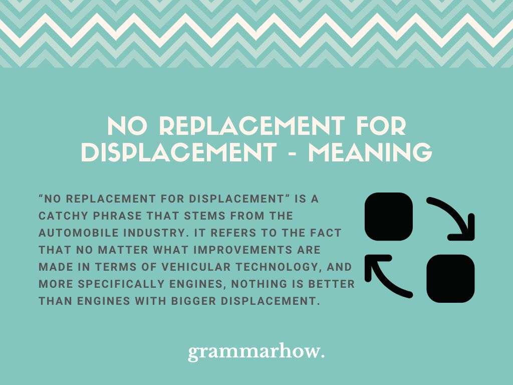 no replacement for displacement meaning