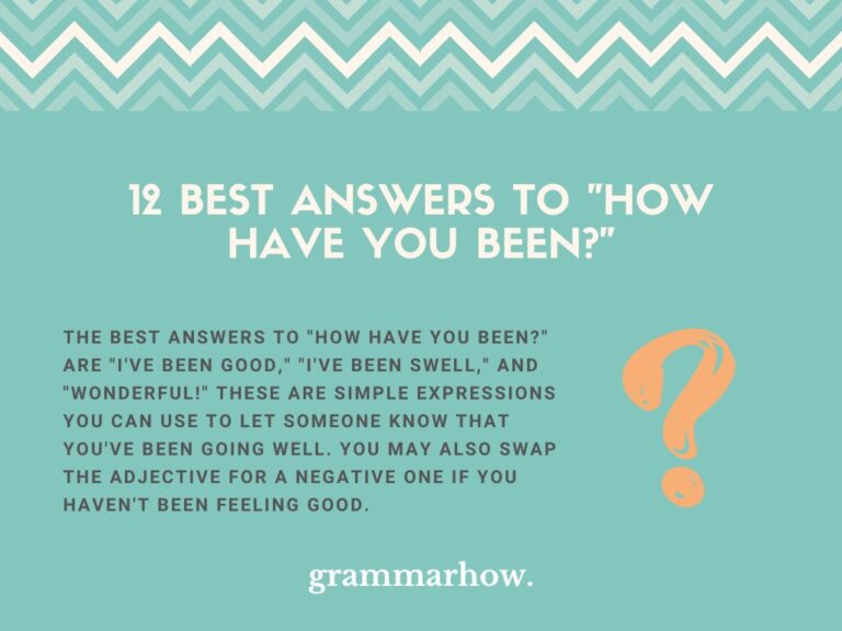 12 Best Answers To How Have You Been 