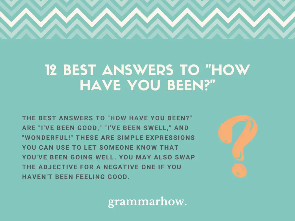 Best Answers to ”How Have You Been”
