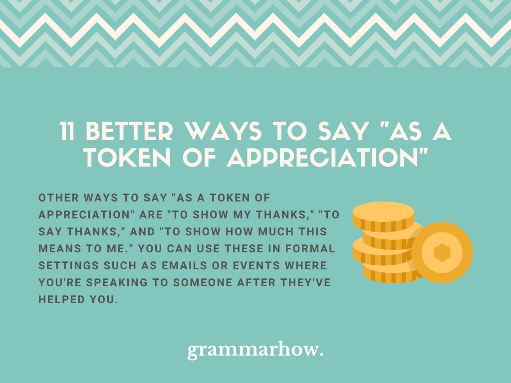 11 Better Ways To Say As A Token Of Appreciation 