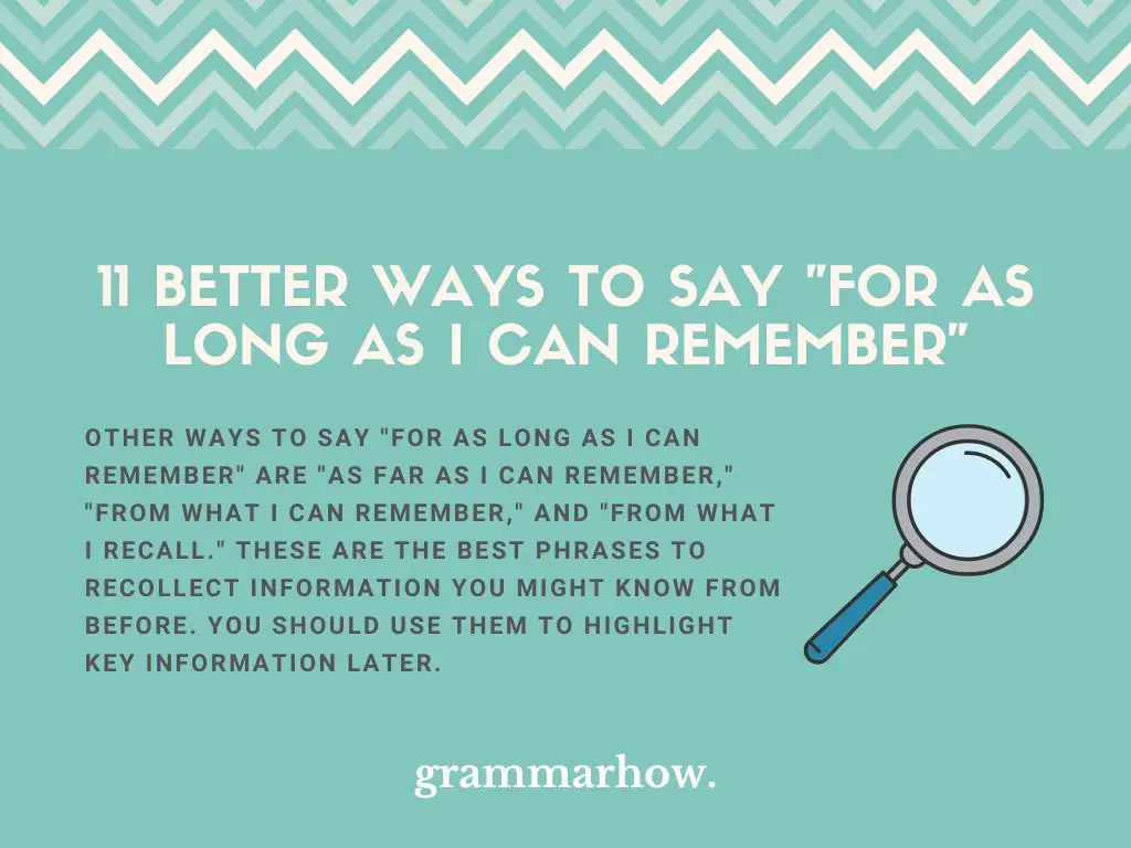 Better Ways to Say For as Long as I Can Remember