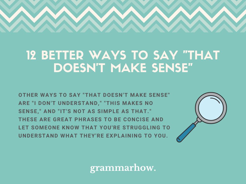 12 Better Ways To Say That Doesn t Make Sense 